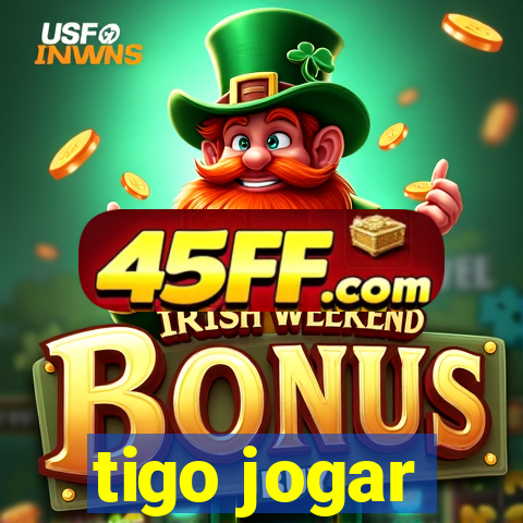 tigo jogar